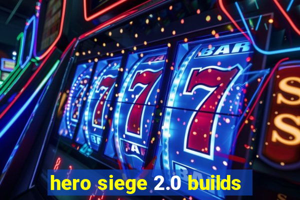 hero siege 2.0 builds